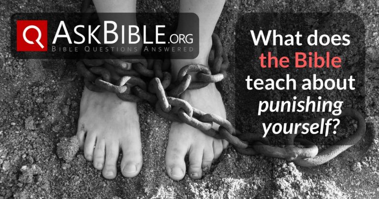 What does the Bible teach about punishing yourself - Askbible.org